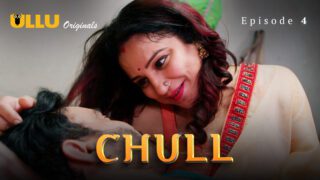 Chull – S01E04 – 2023 – Hindi Hot Web Series – Ullu