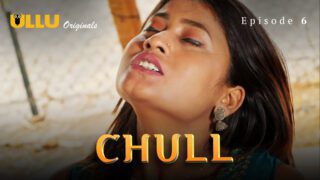 Chull – S01E06 – 2023 – Hindi Hot Web Series – Ullu
