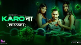 Karo Naa – S01E01 – 2024 – Hindi Hot Web Series – PrimeShots
