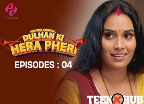 Dulhan Ki Hera Pheri – S01E04 – 2024 – Hindi Hot Web Series – Hulchul